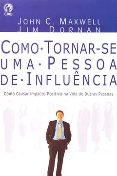 Livro Como Tornar-se Uma Pessoa de Influência - Resumo, Resenha, PDF, etc.