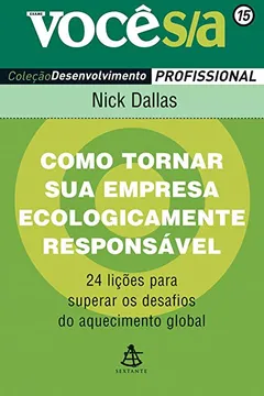 Livro Como Tornar Sua Empresa Ecologicamente Responsável - Coleção Você S/A - Resumo, Resenha, PDF, etc.