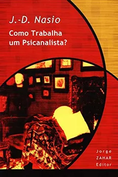 Livro Como Trabalha Um Psicanalista?. Coleção Transmissão da Psicanálise - Resumo, Resenha, PDF, etc.