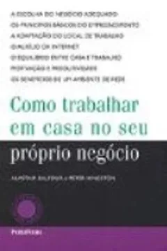 Livro Como Trabalhar Em Casa No Seu Proprio Negocio - Resumo, Resenha, PDF, etc.