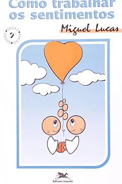 Livro Como Trabalhar Os Sentimentos - Resumo, Resenha, PDF, etc.