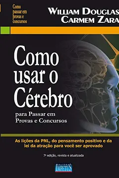 Livro Como Usar o Cérebro Para Passar em Provas e Concursos - Resumo, Resenha, PDF, etc.