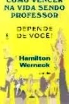 Livro Como Vencer Na Vida Sendo Professor. Depende De Você! - Resumo, Resenha, PDF, etc.
