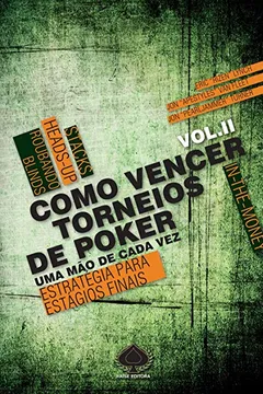 Livro Como Vencer Torneios de Poker. Uma Mao de Cada Vez Estratégias Para Estágios Finais - Volume 2 - Resumo, Resenha, PDF, etc.