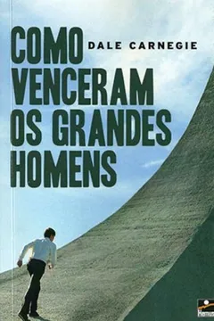 Livro Como Venceram os Grandes Homens - Resumo, Resenha, PDF, etc.