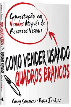 Livro Como Vender Usando Quadros Brancos - Resumo, Resenha, PDF, etc.