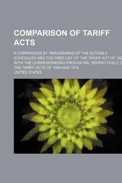 Livro Comparison of Tariff Acts; A Comparison by Paragraphs of the Dutiable Schedules and the Free List of the Tariff Act of 1922 with the Corresponding Pro - Resumo, Resenha, PDF, etc.