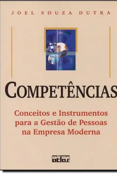 Livro Competências. Conceitos e Instrumentos Para a Gestão de Pessoas na Empresa Moderna - Resumo, Resenha, PDF, etc.