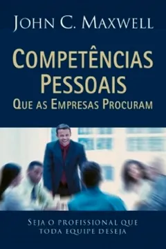 Livro Competencias Pessoais Que As Empresas Procuram. Seja O Profissional Que Toda Equipe Deseja - Resumo, Resenha, PDF, etc.