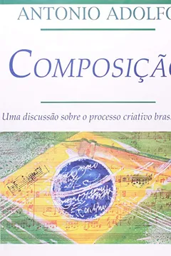 Livro Composicao. Uma Discussao Sobre O Processo Criativo Brasileiro - Resumo, Resenha, PDF, etc.