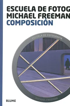 Livro Composición. Escuela de Fotografía Michael Freeman - Resumo, Resenha, PDF, etc.