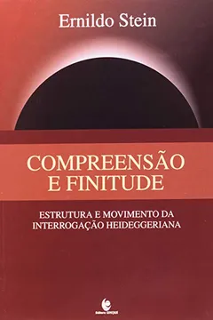 Livro Compreensão E Finitude. Estrutura E Movimento Da Interrogação Heideggeriana - Resumo, Resenha, PDF, etc.