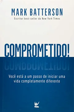 Livro Comprometido. Você Está a Um Passo de Iniciar Uma Vida Completamente Diferente - Resumo, Resenha, PDF, etc.