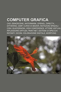 Capa do livro Computer Grafica: CAD, Demoscene, Watermark, OpenGL, DirectX, Dithering, Gimp, Curva Di Bezier, Rotazioni Spaziali Con I Quaternioni