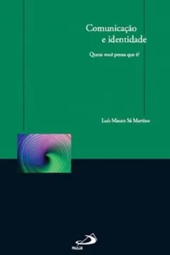 Livro Comunicação e Identidade. Quem Você Pensa que E? - Resumo, Resenha, PDF, etc.