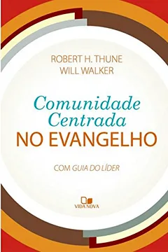 Livro Comunidade Centrada no Evangelho (+ Guia do Líder) - Resumo, Resenha, PDF, etc.