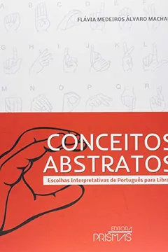 Livro Conceitos Abstratos. Escolhas Interpretativas do Português Para Libras - Resumo, Resenha, PDF, etc.