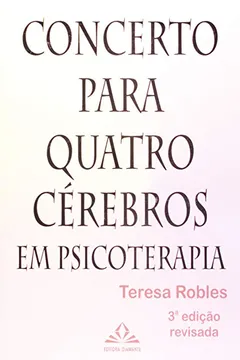 Livro Concerto Para Quatro Cérebros Em Psicoterapia - Resumo, Resenha, PDF, etc.