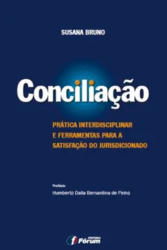 Livro Conciliação. Prática Interdisciplinar e Ferramentas Para a Satisfação do Jurisdicionado - Resumo, Resenha, PDF, etc.