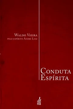 Livro Conduta Espirita - Resumo, Resenha, PDF, etc.