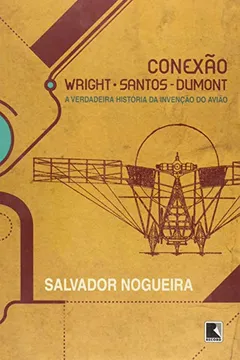 Livro Conexão Wright-Santos-Dumont - Resumo, Resenha, PDF, etc.
