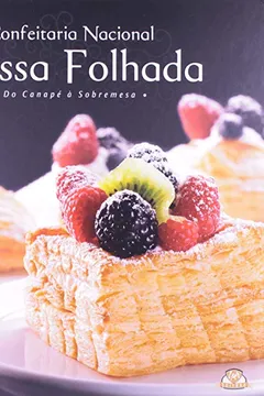 Livro Confeitaria Nacional. Massa Folhada, do Canapé à Sobremesa - Resumo, Resenha, PDF, etc.