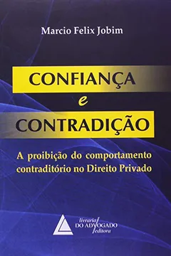 Livro Confiança e Contradição. A Proibição do Comportamento Contraditório no Direito Privado - Resumo, Resenha, PDF, etc.