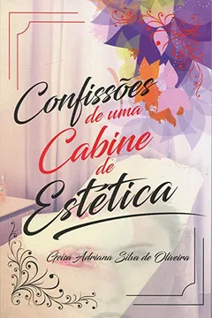 Livro Confissões de Uma Cabine de Estética - Resumo, Resenha, PDF, etc.