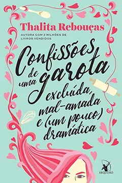 Livro Confissões de Uma Garota Excluída, Mal - Amada e (um Pouco) Dramática - Resumo, Resenha, PDF, etc.