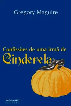 Livro Confissões de Uma Irmã de Cinderela - Resumo, Resenha, PDF, etc.