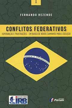 Livro Conflitos Federativos. Esperanças e Frustrações. Em Busca de Novos Caminhos Para a Solução - Resumo, Resenha, PDF, etc.