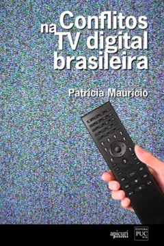 Livro Conflitos Na TV Digital Brasileira - Resumo, Resenha, PDF, etc.