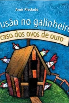 Livro Confusão no Galinheiro. O Caso dos Ovos de Ouro - Resumo, Resenha, PDF, etc.