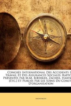 Livro Congres International Des Accidents Du Travail Et Des Assurances Sociales: Rapports Presentes Par M.M. B Diker, Zacher, Hartmann [Etc.] Et Publies Par - Resumo, Resenha, PDF, etc.