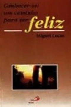 Livro Conhecer-Se. Um Caminho Para Ser Feliz - Resumo, Resenha, PDF, etc.