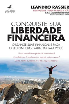 Livro Conquiste Sua Liberdade Financeira. Organize Suas Finanças e Faça o Seu Dinheiro Trabalhar Para Você - Resumo, Resenha, PDF, etc.