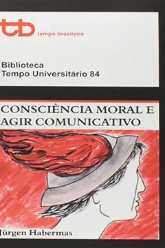 Livro Consciencia Moral E Agir Comunicativo: Biblioteca Tempo Universitario 84 - Resumo, Resenha, PDF, etc.