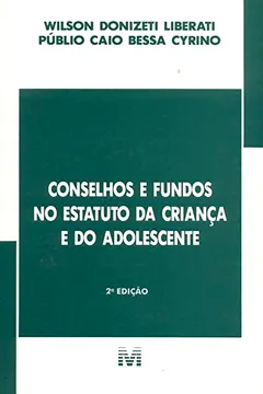 Livro Conselhos e Fundos no Estatuto da Criança e do Adolescente - Resumo, Resenha, PDF, etc.
