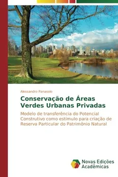 Livro Conservação de Áreas Verdes Urbanas Privadas: Modelo de transferência do Potencial Construtivo como estímulo para criação de Reserva Particular do Patrimônio Natural - Resumo, Resenha, PDF, etc.