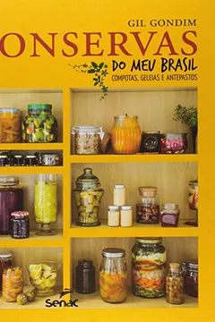 Livro Conservas do Meu Brasil. Compotas, Geleias e Antepastos - Resumo, Resenha, PDF, etc.
