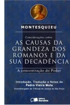 Livro Considerações Sobre as Causas da Grandeza dos Romanos e da Sua Decadência. A Concentração do Poder - Resumo, Resenha, PDF, etc.