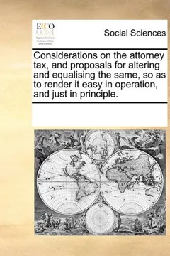 Livro Considerations on the Attorney Tax, and Proposals for Altering and Equalising the Same, So as to Render It Easy in Operation, and Just in Principle. - Resumo, Resenha, PDF, etc.