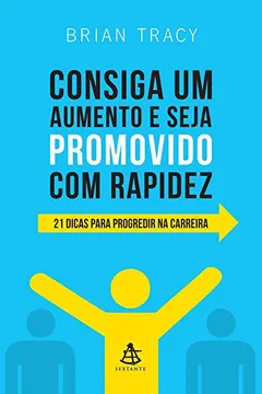 Livro Consiga Um Aumento e Seja Promovido com Rapidez - Resumo, Resenha, PDF, etc.