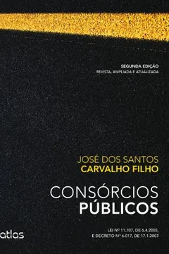 Livro Consórcios Públicos. Lei Nº 11.107 de 6.4.2005 e Decreto Nº 6.017, de 17.1.2007 - Resumo, Resenha, PDF, etc.