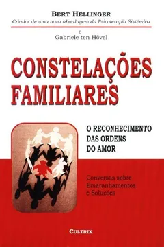 Livro Constelações Familiares. O Reconhecimento das Ordens do Amor - Resumo, Resenha, PDF, etc.