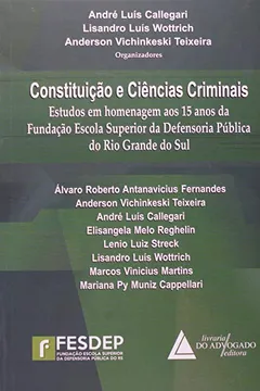 Livro Constituição e Ciências Criminais. Estudos em Homenagem aos 15 Anos da Fundação Escola Superior da Defensoria Pública - Resumo, Resenha, PDF, etc.