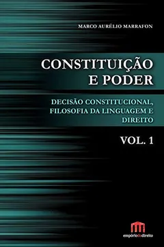 Livro Constituição e Poder. Decisão Constitucional, Filosofia da Linguagem e Direito - Volume 1 - Resumo, Resenha, PDF, etc.