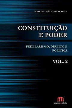 Livro Constituição e Poder. Federalismo, Direito e Política - Volume 2 - Resumo, Resenha, PDF, etc.