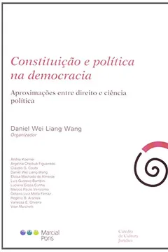 Livro Constituição e Política na Democracia. Aproximações Entre Direito e Ciência Política - Resumo, Resenha, PDF, etc.