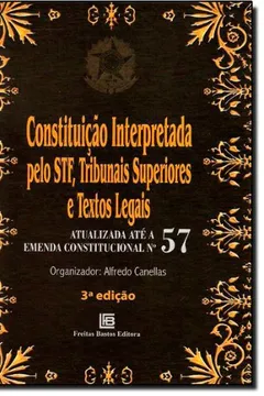 Capa do livro Constituicao Interpretada Pelo Stf, Tribunais Superiores E Textos Lega